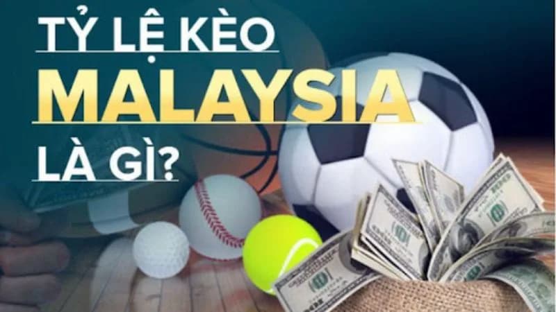 tỷ lệ kèo Malaysia Tỷ lệ kèo Malaysia là gì?