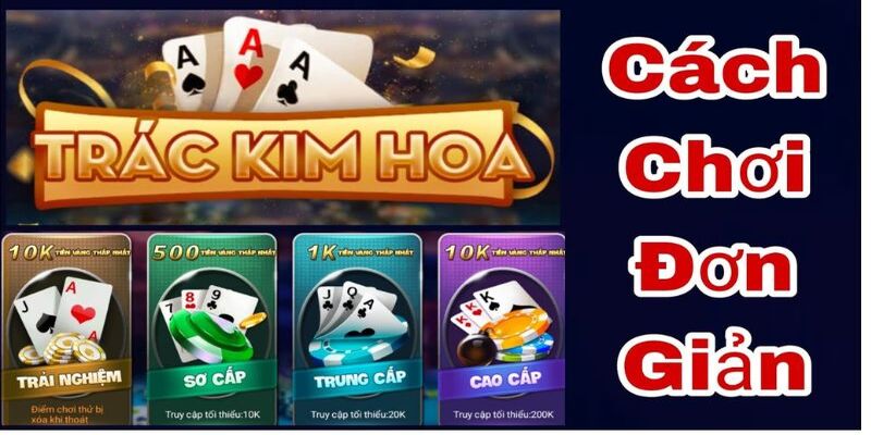 Trác Kim Hoa VVVwin – Chiến Thuật Chơi Bài Luôn Thắng Lớn 3 Luật bài quan trọng giúp bạn thắng lớn tại Trác Kim Hoa