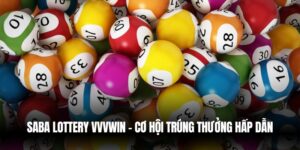 Saba Lottery Vvvwin – Cơ Hội Trúng Thưởng Hấp Dẫn
