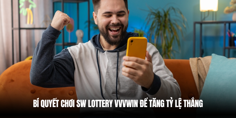 SW Lottery VVVwin – Cơ Hội Trúng Thưởng Siêu Lớn Mỗi Ngày 4 Bí quyết chơi SW Lottery VVVwin dễ thắng
